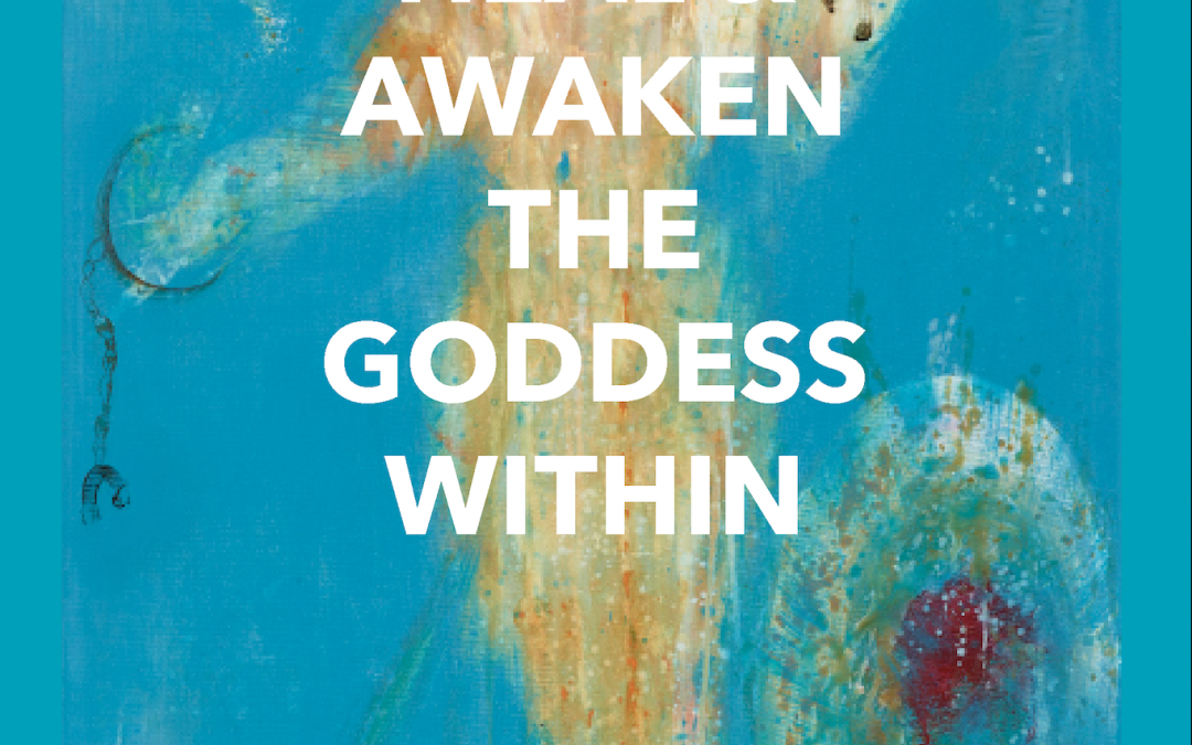 Heal and Awaken the Goddess Within | Live A Transformative Life